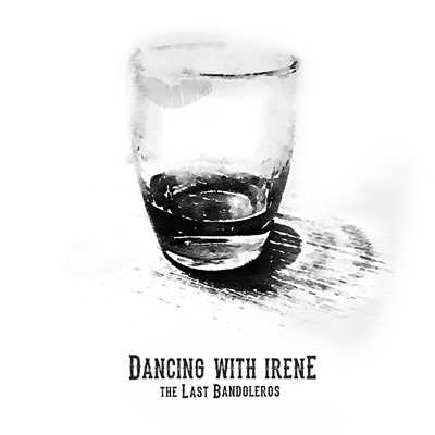 Dancing with Irene/The Last Bandoleros