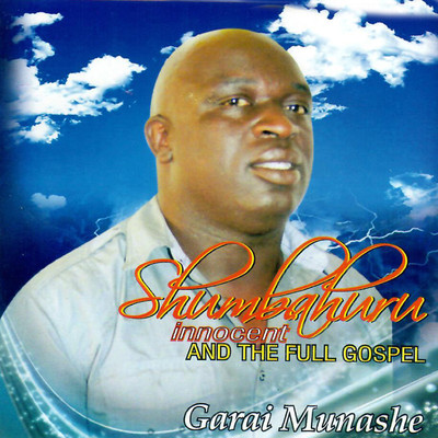 アルバム/Garai Munashe/Innocent Shumbahuru and The Full Gospel