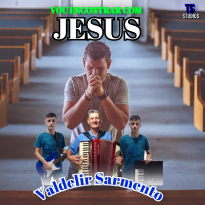 Vou encontrar com Jesus/Valdelir Sarmento
