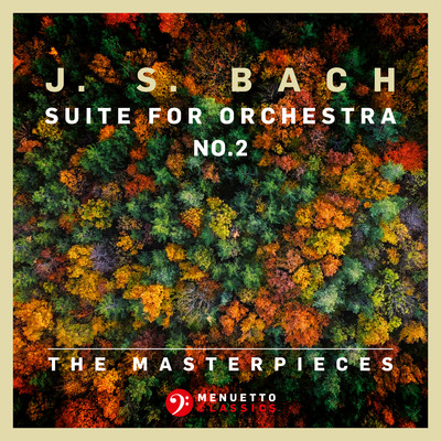 The Masterpieces - Bach: Suite for Orchestra No. 2 in B Minor for Flute and Strings, BWV 1067/Mainzer Kammerorchester