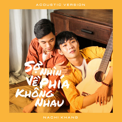 シングル/So Nhin Ve Phia Khong Nhau (Acoustic Version)/Nachi Khang