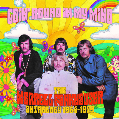 Goin' Round In My Mind: The Merrell Fankhauser Anthology 1964-1979/Merrell Fankhauser