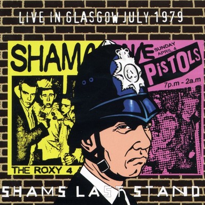 Sham's Last Stand: Live in Glasgow July 1979/Sham Pistols