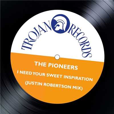 I Need Your Sweet Inspiration (Justin Robertson Mix)/The Pioneers