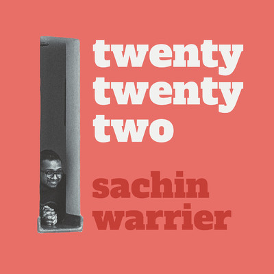 Twenty Twenty Two/Sachin Warrier