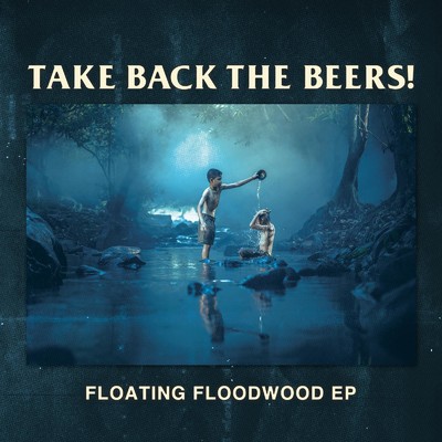 アルバム/Floating Floodwood/Take Back The Beers！