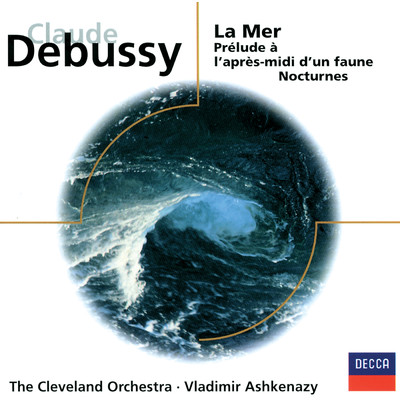 Debussy: La Mer,  L.109 - 1. From Dawn till Noon on the Sea (De l'aube a midi sur la mer)/クリーヴランド管弦楽団／ヴラディーミル・アシュケナージ