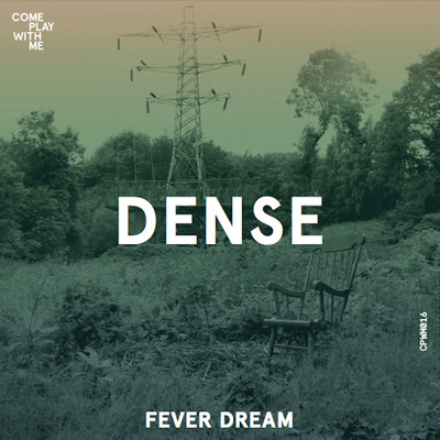 Fever Dream/Dense
