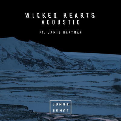 Wicked Hearts (featuring Jamie Hartman／Acoustic)/Junge Junge