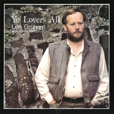 Ye Lovers All/Len Graham