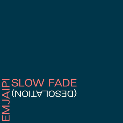 シングル/Slow Fade (Desolation)/Emjaipi