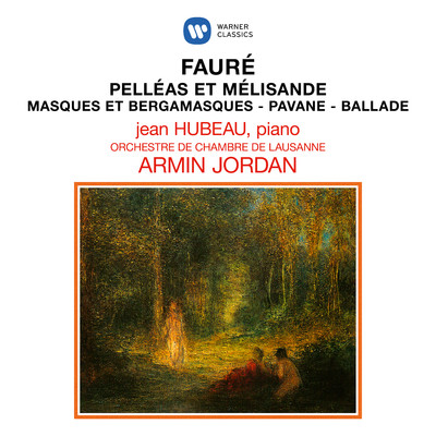 Faure: Pelleas et Melisande, Masques et bergamasques, Pavane & Ballade pour piano et orchestre/Armin Jordan