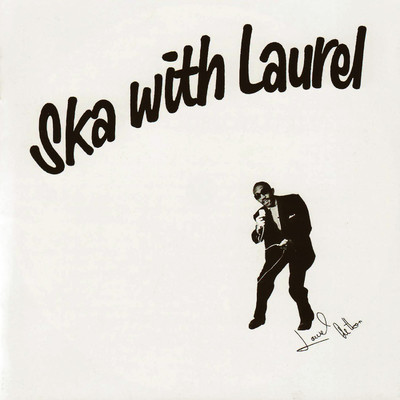 Ska With Laurel (Deluxe)/Laurel Aitken
