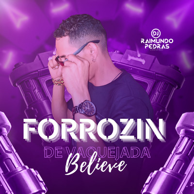 シングル/Forrozin de Vaquejada - Believe (Remix)/Dj Raimundo Pedras O Kara da Midia