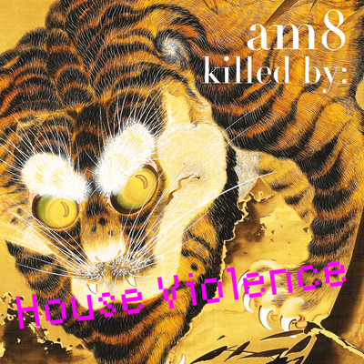 アルバム/am8 killed by House Violence/am8