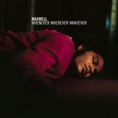 Whenever Wherever Whatever/Maxwell