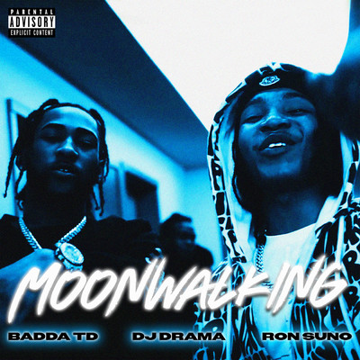 Moonwalking (Explicit) feat.Ron Suno/Badda TD／DJ Drama