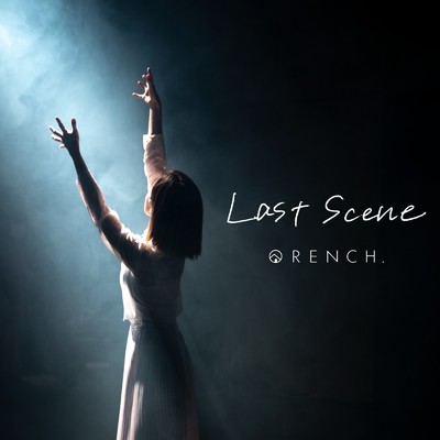 Last Scene/ORENCH.