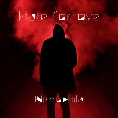 シングル/Hate for love/Nemophila