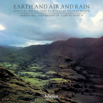 Finzi: Earth and Air and Rain & Other Settings of Thomas Hardy/マーティン・ヒル／スティーヴン・ヴァーコー／クリフォード・ベンソン