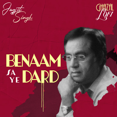 Benaam Sa Ye Dard (Ghazal Lofi)/Jagjit Singh／Sachin Gupta