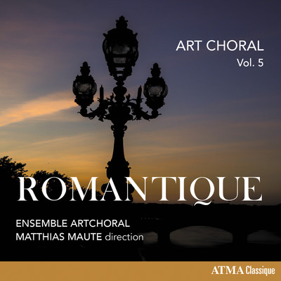 Art choral vol. 5: Romantique/Ensemble ArtChoral／Matthias Maute