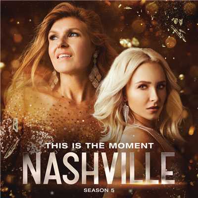 This Is The Moment (featuring Clare Bowen, Sam Palladio)/Nashville Cast