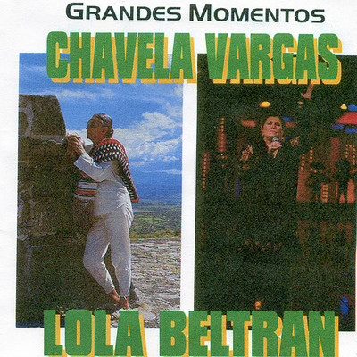 Grandes Momentos/Chavela Vargas ／ Lola Beltran