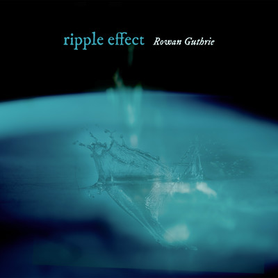 ripple effect/Rowan Guthrie