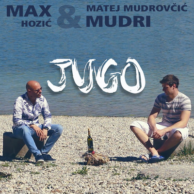 Jugo/Max Hozic & Matej Mudrovcic Mudri