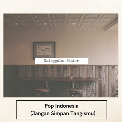 Pop Indonesia (Jangan Simpan Tangismu)/Nainggolan Sister