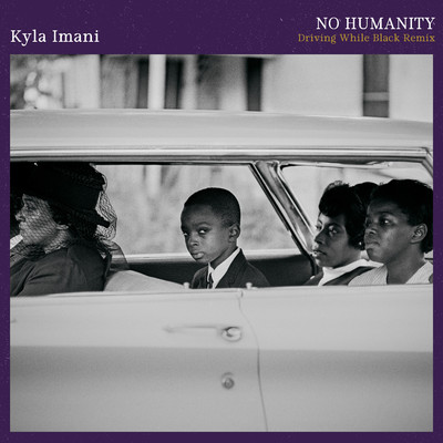 シングル/No Humanity (Driving While Black Remix)/Kyla Imani