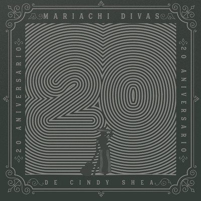 20 Aniversario/Mariachi Divas de Cindy Shea