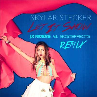 アルバム/Let It Show (JX Riders vs. Gosteffects Remix)/Skylar Stecker