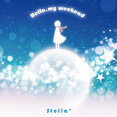 Hello, my weekend/Stella*