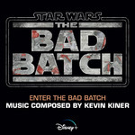 シングル/Enter the Bad Batch (From ”Star Wars: The Bad Batch”／Score)/ケヴィン・カイナー