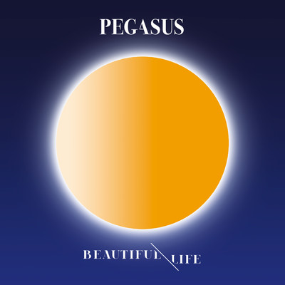 Beautiful Life/Pegasus