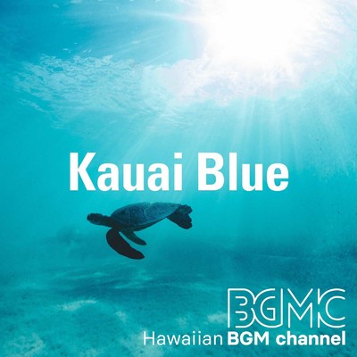 Kauai Blue/Hawaiian BGM channel
