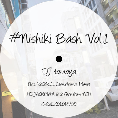 NISHIKI BASH Vo.1/DJ tomoya