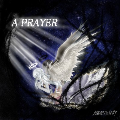 A PRAYER/END OF MISERY