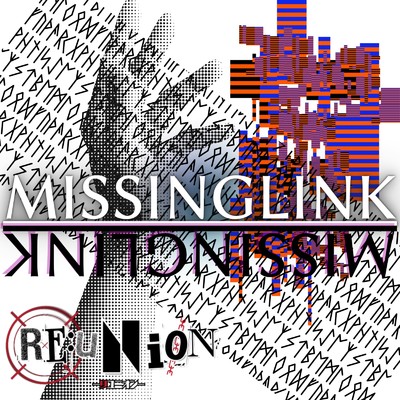 MISSING LINK/RE:UNI0N