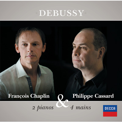 アルバム/ドビュッシー:連弾と2台ピアノの作品集/フィリップ・カサール／フランソワ・シャプラン