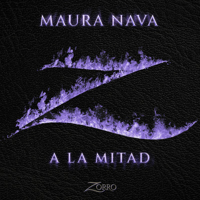 シングル/A La Mitad (Banda Sonora Original de la serie ”Zorro”)/MAURA NAVA