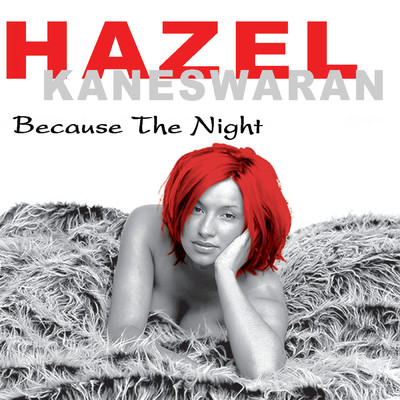 シングル/Because The Night/Hazel Kaneswaran