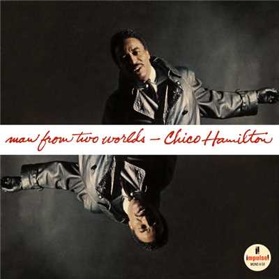 アルバム/Man From Two Worlds/チコ・ハミルトン