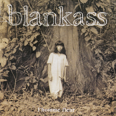 L'homme fleur (Edition Deluxe)/Blankass