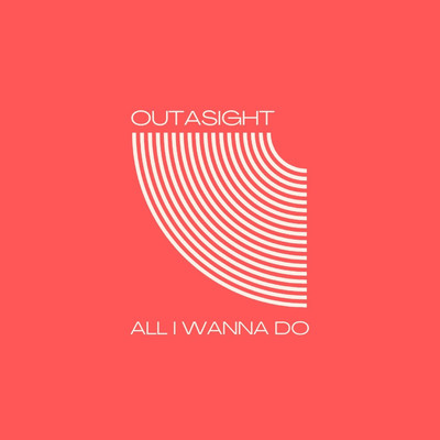 アルバム/All I Wanna Do/Outasight
