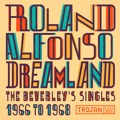 Dreamland: The Beverley's Singles 1966-1968/Roland Alphonso