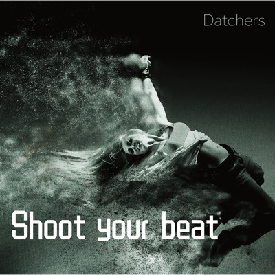 Shoot your beat/Datchers
