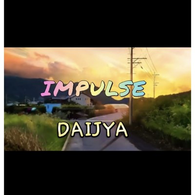 IMPULSE/DAIJYA